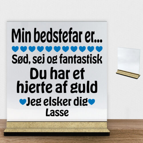 Min bedstefar er sød, sej og fantastisk... | Glasskilt inkl. fod (træfiber)
