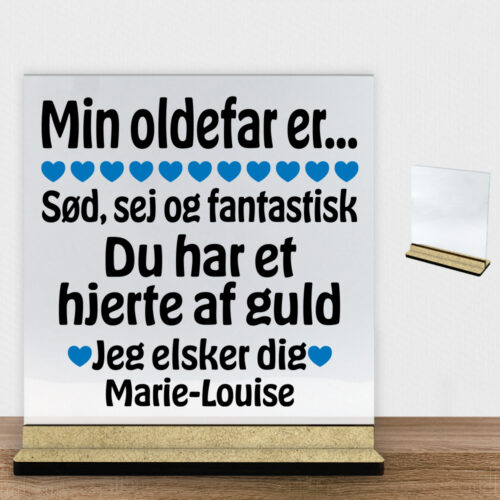 Min oldefar er sød, sej og fantastisk... | Glasskilt inkl. fod (træfiber)
