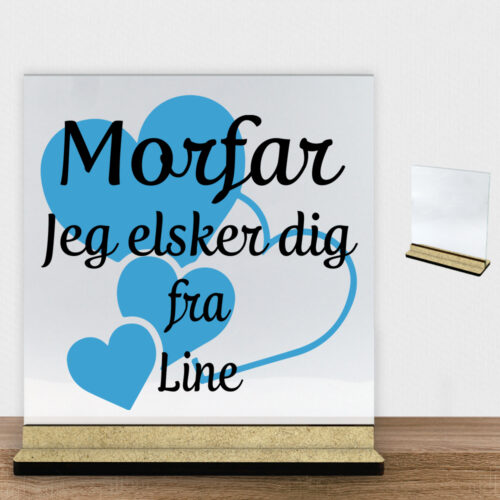 Morfar jeg elsker dig m. hjerter | Glasskilt inkl. fod (træfiber)