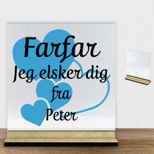 Farfar jeg elsker dig m. hjerter | Glasskilt inkl. fod (træfiber)