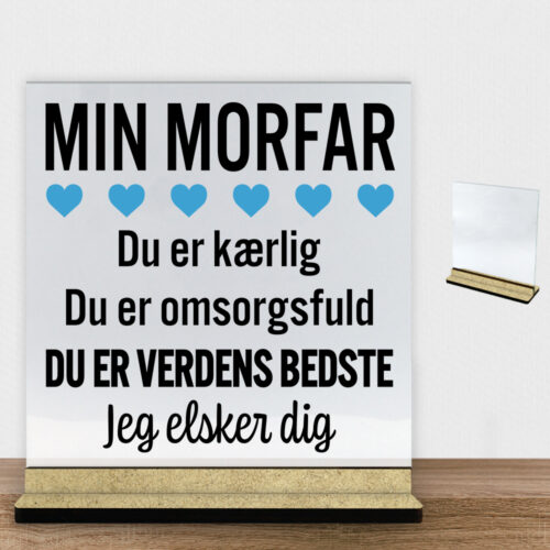 Min morfar er verdens bedste | Glasskilt inkl. fod (træfiber)