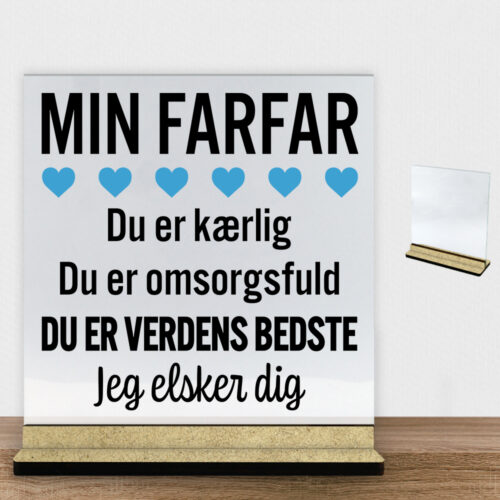 Min farfar er verdens bedste | Glasskilt inkl. fod (træfiber)