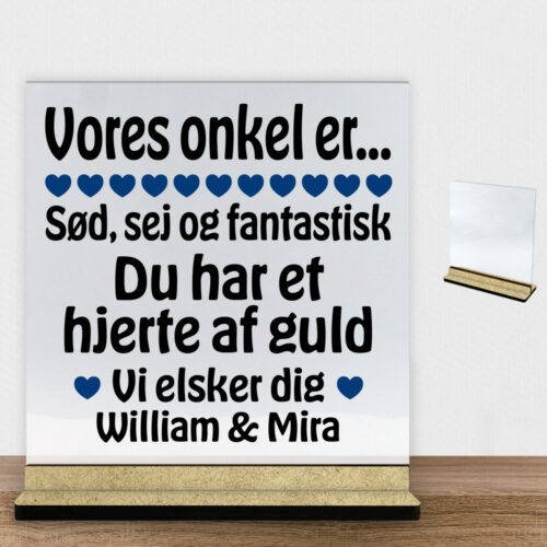 Alternative view of Min onkel er sød, sej og fantastisk... | Glasskilt inkl. fod (træfiber)