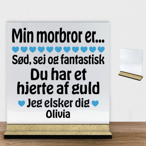 Min morbror er sød, sej og fantastisk... | Glasskilt inkl. fod (træfiber)