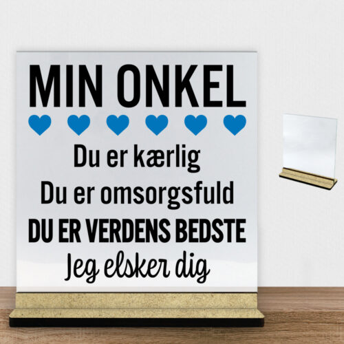 Min onkel er verdens bedste | Glasskilt inkl. fod (træfiber)