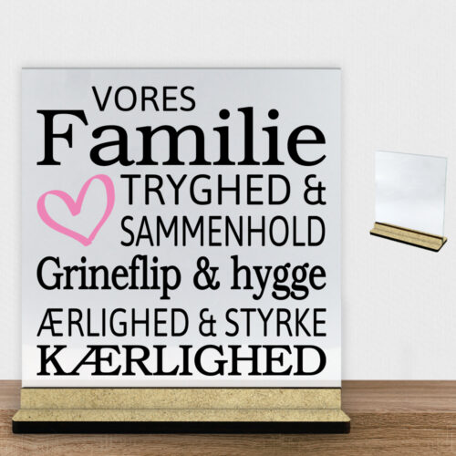 Vores familie tryghed & sammenhold... | Glasskilt inkl. fod (træfiber)