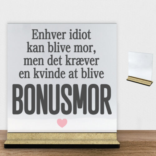 Enhver idiot kan blive mor... | Glasskilt inkl. fod (træfiber)