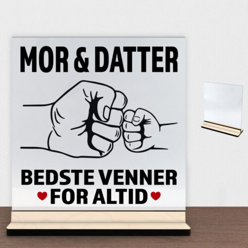 Bedste venner for altid - mor | Glasskilt inkl. fod (poppel krydsfinér)