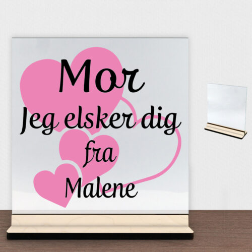 Mor jeg elsker dig m. hjerter | Glasskilt inkl. fod (poppel krydsfinér)
