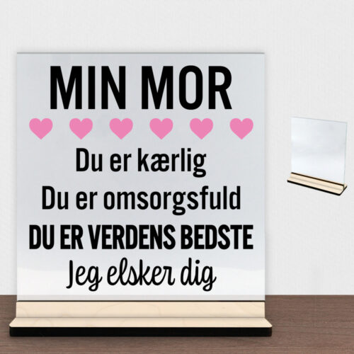Min mor er verdens bedste | Glasskilt inkl. fod (poppel krydsfinér)