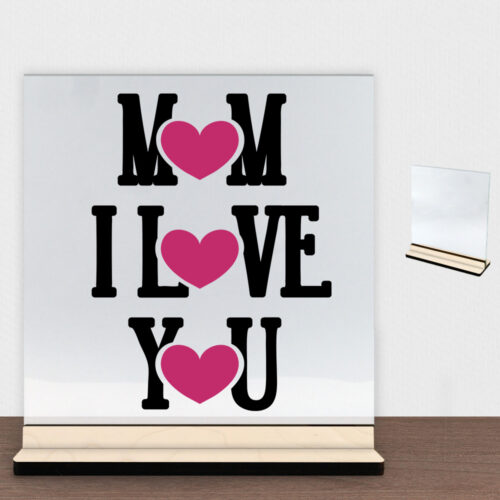 Mom I love you | Glasskilt inkl. fod (poppel krydsfinér)