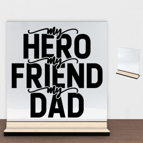 My hero, my friend, my dad | Glasskilt inkl. fod (poppel krydsfinér)