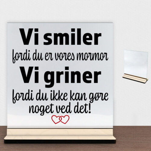 Alternative view of Jeg smiler fordi du er min mormor... | Glasskilt inkl. fod (poppel krydsfinér)
