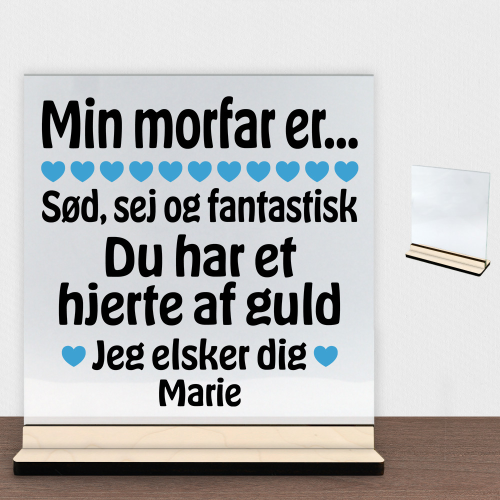 Min morfar er sød, sej og fantastisk... | Glasskilt inkl. fod (poppel krydsfinér)
