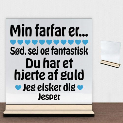 Min farfar er sød, sej og fantastisk... | Glasskilt inkl. fod (poppel krydsfinér)