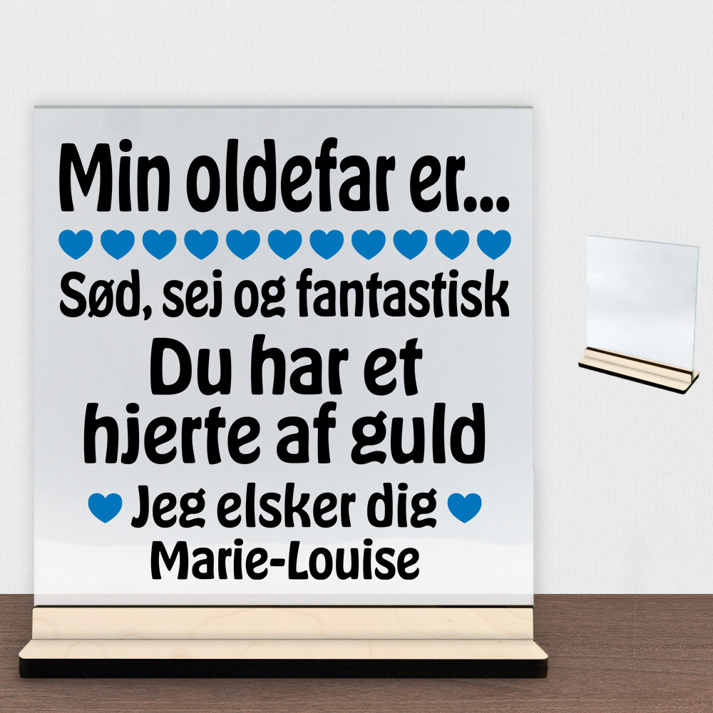 Min oldefar er sød, sej og fantastisk... | Glasskilt inkl. fod (poppel krydsfinér)