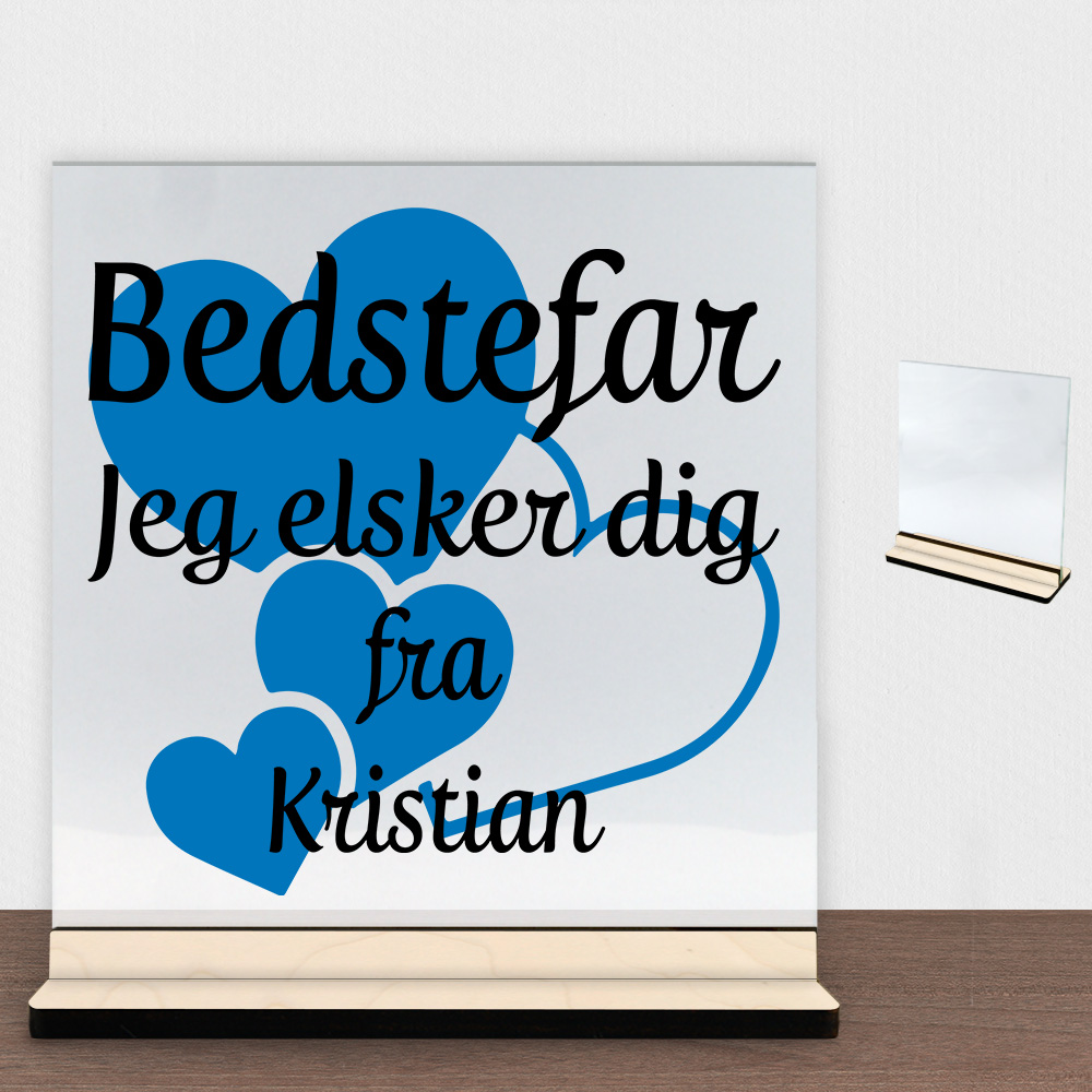 Bedstefar jeg elsker dig m. hjerter | Glasskilt inkl. fod (poppel krydsfinér)