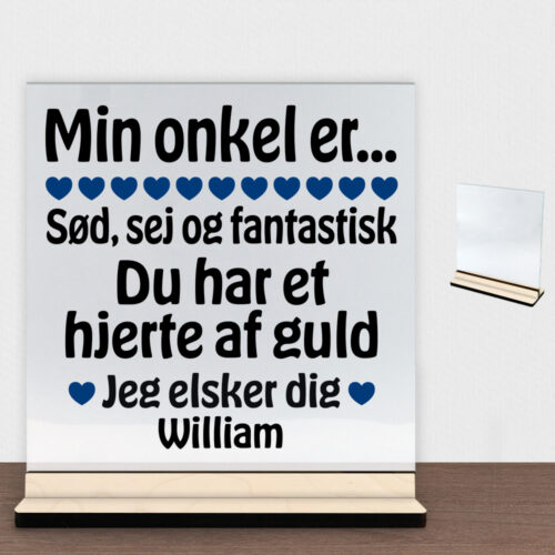 Min onkel er sød, sej og fantastisk... | Glasskilt inkl. fod (poppel krydsfinér)