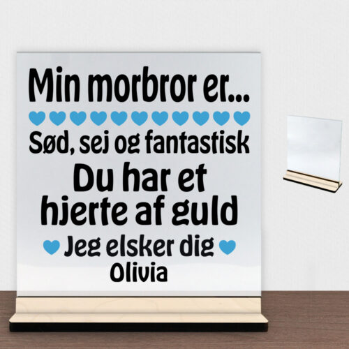 Min morbror er sød, sej og fantastisk... | Glasskilt inkl. fod (poppel krydsfinér)