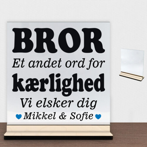 Alternative view of Bror et andet ord for kærlighed... | Glasskilt inkl. fod (poppel krydsfinér)