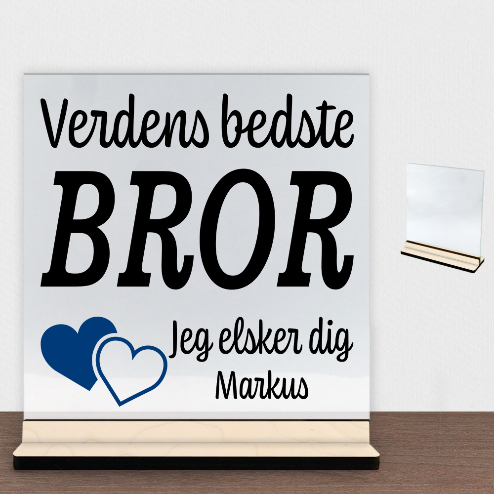 Verdens bedste bror... - design 2 | Glasskilt inkl. fod (poppel krydsfinér)