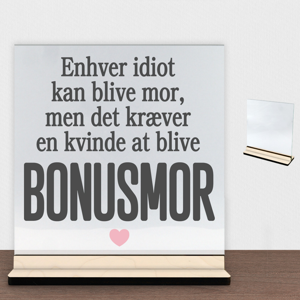 Enhver idiot kan blive mor... | Glasskilt inkl. fod (poppel krydsfinér)