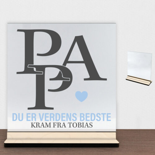 Pap, du er verdens bedste | Glasskilt inkl. fod (poppel krydsfinér)