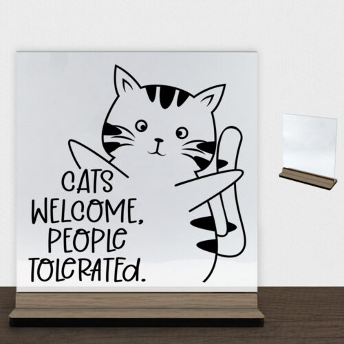Cats welcome, people tolerated | Glasskilt inkl. fod (træfinér)