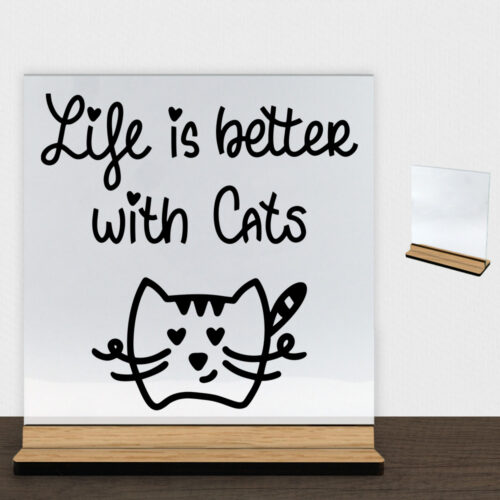 Life is better with cats | Glasskilt inkl. fod (træfinér)