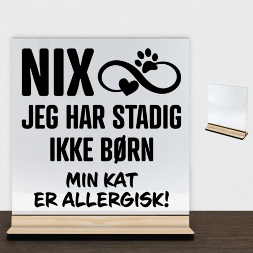 NIX jeg har stadig ikke børn - kat | Glasskilt inkl. fod (træfinér)