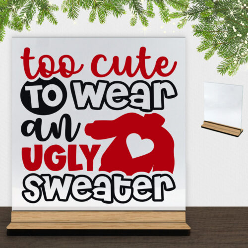 Funny Christmas - Too cute to wear an ugly sweater | Glasskilt inkl. fod (træfinér)