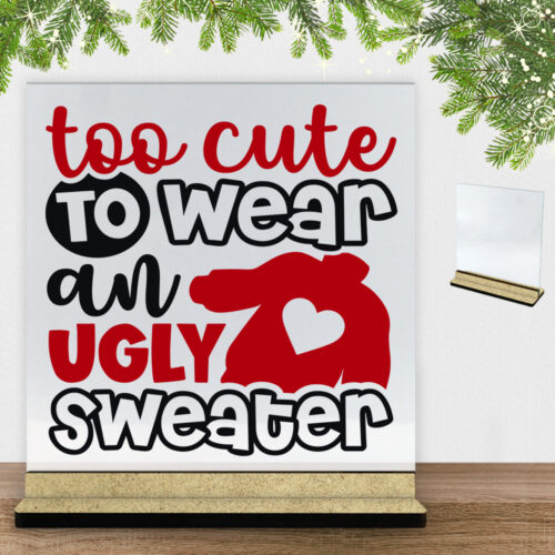 Funny Christmas - Too cute to wear an ugly sweater | Glasskilt inkl. fod (træfiber)