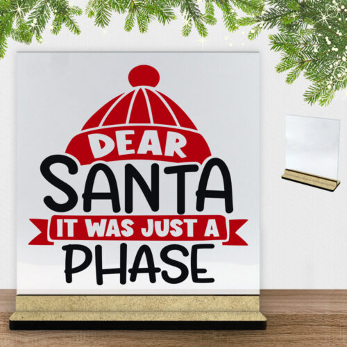 Funny Christmas - Dear santa, it was just a phase | Glasskilt inkl. fod (træfiber)