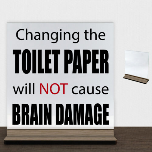 Changing the toilet paper... | Glasskilt inkl. fod (træfinér)