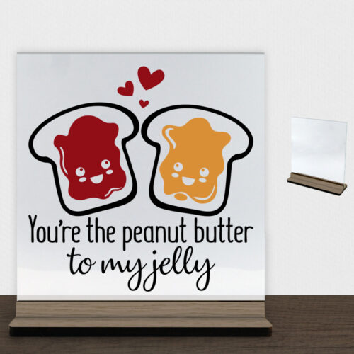 You're the peanut butter... | Glasskilt inkl. fod (træfinér)