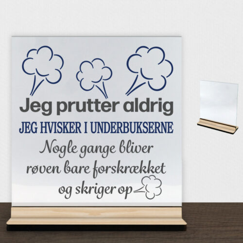 Jeg prutter aldrig... | Glasskilt inkl. fod (træfinér)