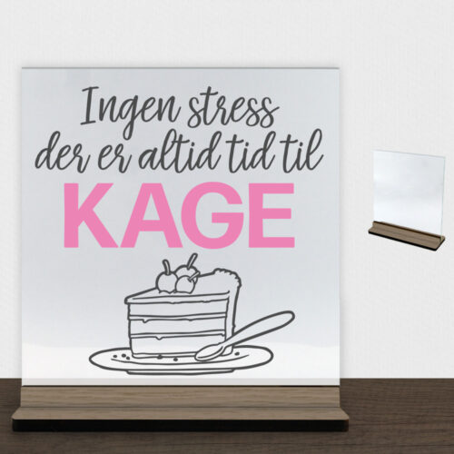 Ingen stress, der er altid tid til kage | Glasskilt inkl. fod (træfinér)