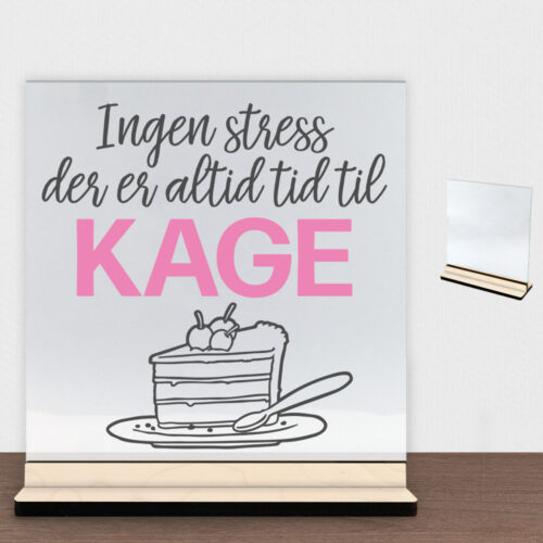 Ingen stress, der er altid tid til kage | Glasskilt inkl. fod (poppel krydsfinér)