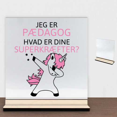 Jeg er pædagog, hvad er dine superkræfter | Glasskilt inkl. fod (poppel krydsfinér)