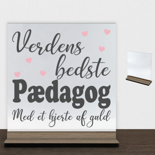 Verdens bedste pædagog #2 | Glasskilt inkl. fod (træfinér)