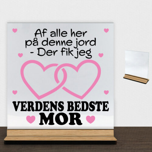 Af alle her på denne jord... - mor | Glasskilt inkl. fod (træfinér)