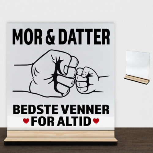 Bedste venner for altid - mor | Glasskilt inkl. fod (træfinér)