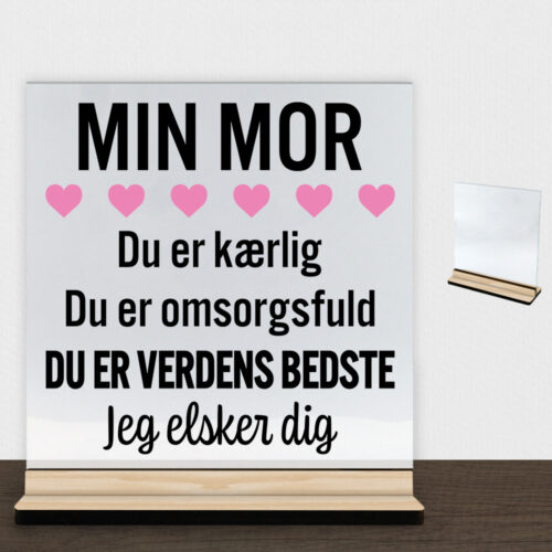 Min mor er verdens bedste | Glasskilt inkl. fod (træfinér)