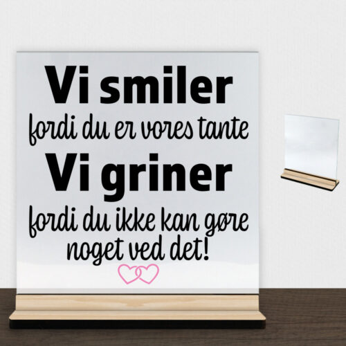 Jeg smiler fordi du er min tante... | Glasskilt inkl. fod (træfinér) - Image 2