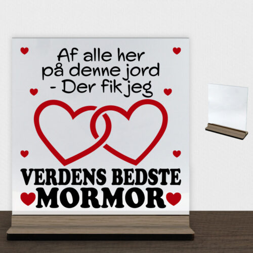 Af alle her på denne jord... - mormor | Glasskilt inkl. fod (træfinér)