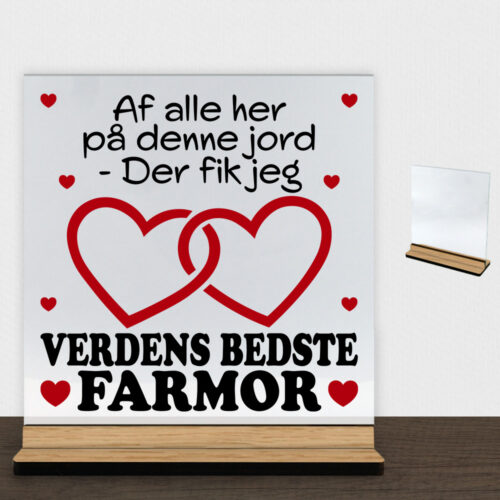 Af alle her på denne jord... - farmor | Glasskilt inkl. fod (træfinér)