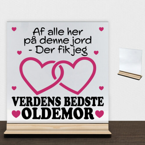 Af alle her på denne jord... - oldemor | Glasskilt inkl. fod (træfinér)