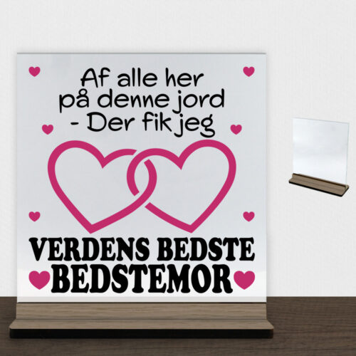 Af alle her på denne jord... - bedstemor | Glasskilt inkl. fod (træfinér)