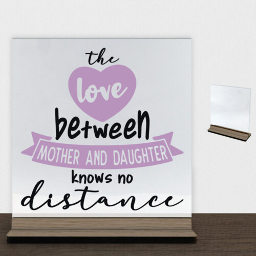 The love between mother and daughter... | Glasskilt inkl. fod (træfinér)