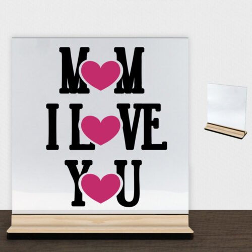 Mom I love you | Glasskilt inkl. fod (træfinér)